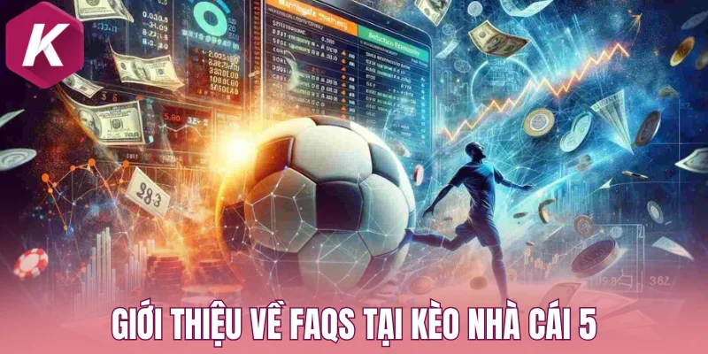 Giới thiệu về Faqs tại Kèo nhà cái 5
