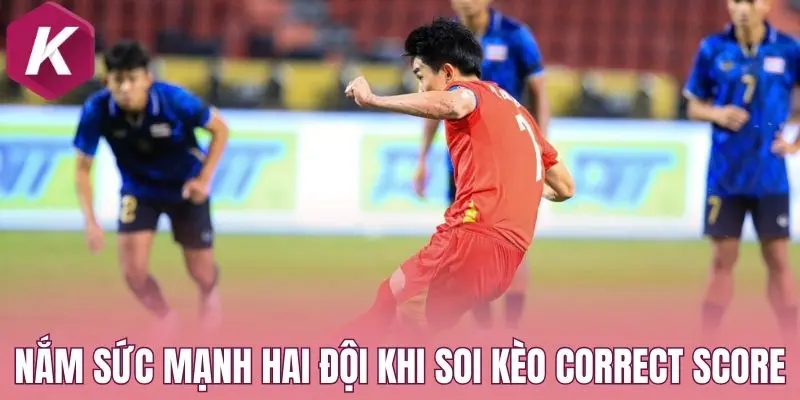 Nắm sức mạnh hai đội khi soi kèo correct score