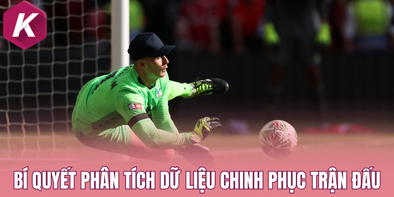 Bí quyết phân tích dữ liệu và chinh phục mọi trận đấu