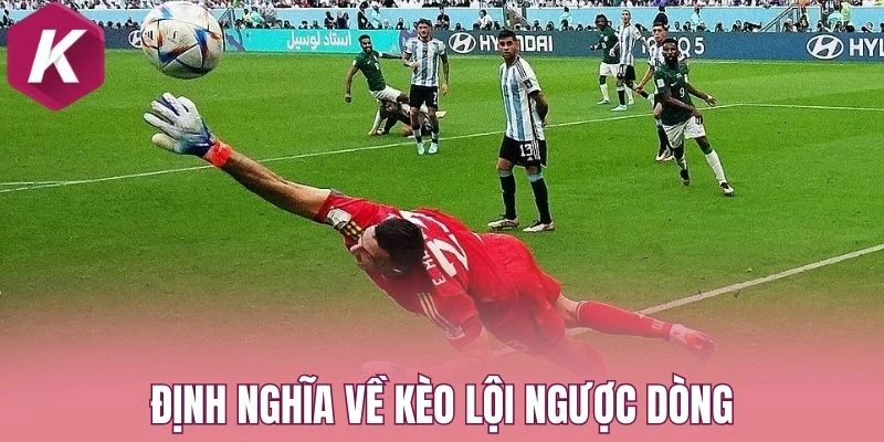 Định nghĩa về kèo lội ngược dòng