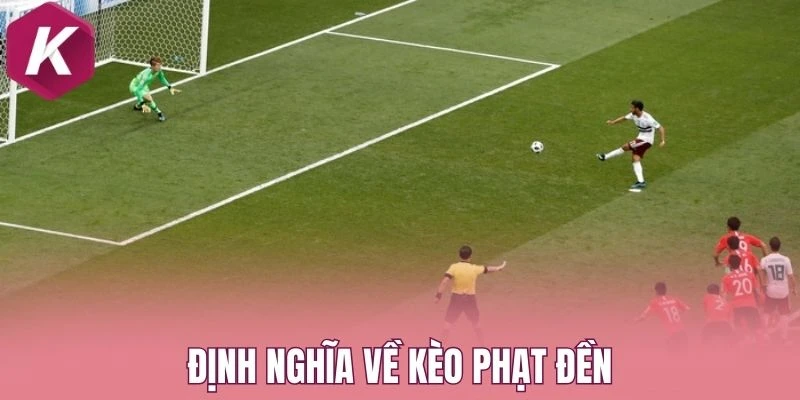 Định nghĩa về kèo phạt đền