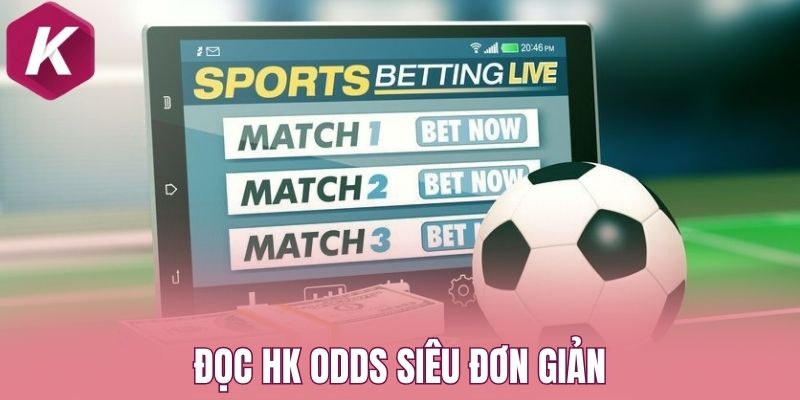 Đọc HK Odds siêu đơn giản