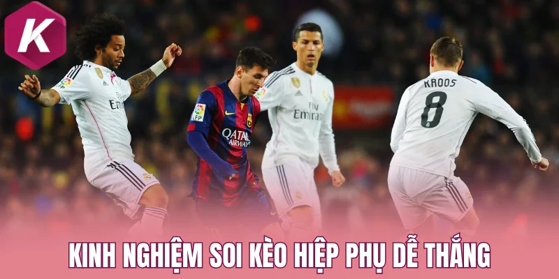 Kinh nghiệm soi kèo hiệp phụ dễ thắng của chuyên gia