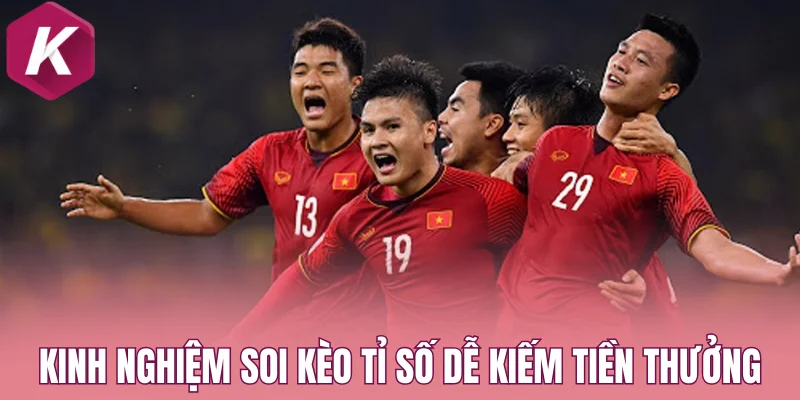 Kinh nghiệm soi kèo tỉ số dễ kiếm tiền thưởng