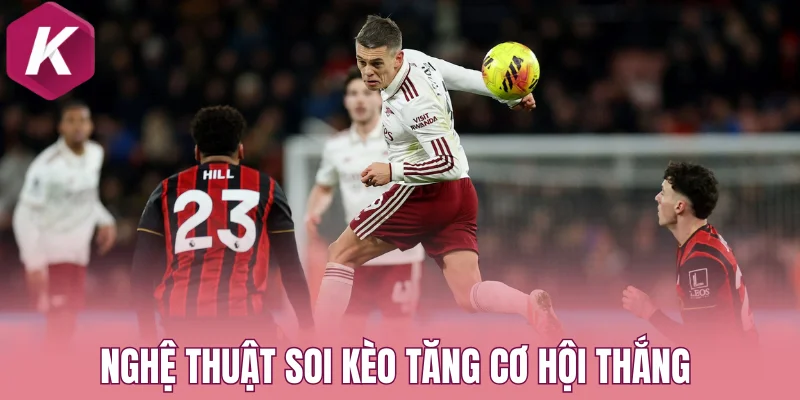 Nghệ thuật soi kèo tăng cơ hội thắng khi cược chấp