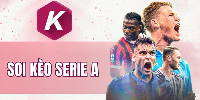 Soi kèo Serie A hiệu quả từng trận đấu