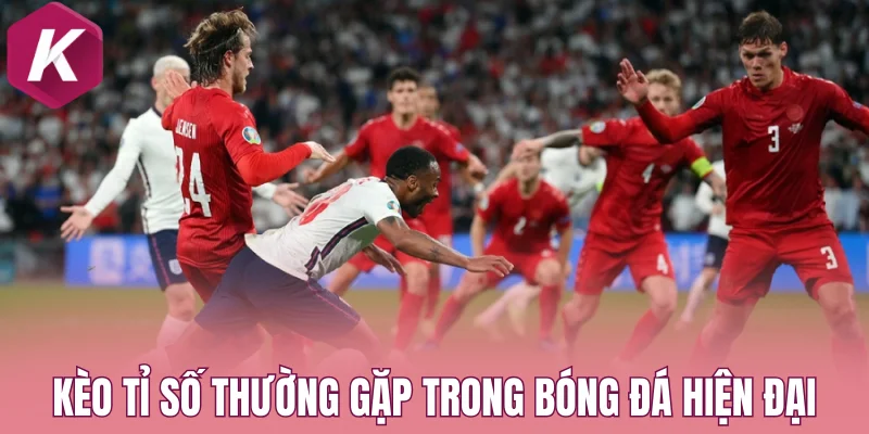 Thông tin kèo tỉ số thường gặp trong bóng đá hiện đại