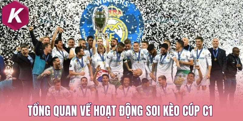 Tổng quan về hoạt động soi kèo cúp C1 