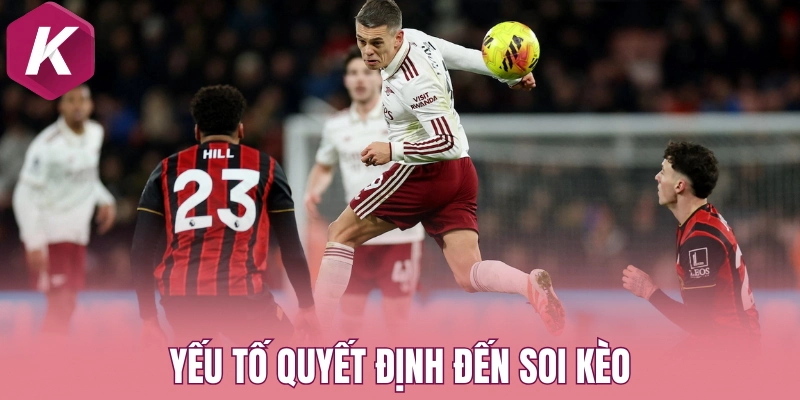 Yếu tố quyết định đến soi kèo